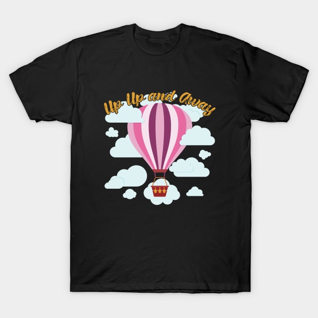 Hot Air Balloon - Up Up And Away T-Shirt by Kudostees